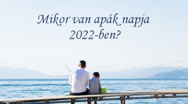 mikor van apák napja 2022-ben Magyarországon